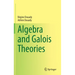 Algebra and Galois Theories