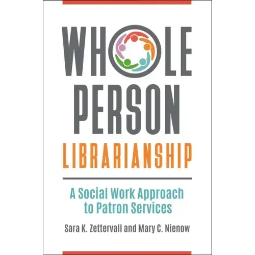 Whole Person Librarianship: A Social Work Approach to Patron Services