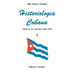 HISTORIOLOGÍA CUBANA I (Desde la era mesozoica hasta 1898)