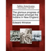 The Glorious Progress of the Gospel Amongst the Indians in New England.