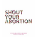 Shout Your Abortion