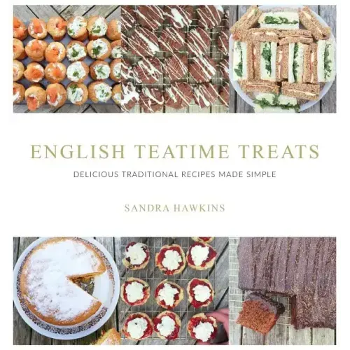 English Teatime Treats: Delicious Traditional Recipes Made Simple