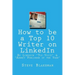 How to be a Top 10 Writer on LinkedIn