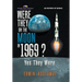 Were They on the Moon in 1969 ?: Yes They Were