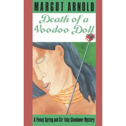 Death of a Voodoo Doll: A Penny Spring and Sir Toby Glendower Mystery