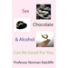 Sex, Chocolate & Alcohol Can Be Good for You