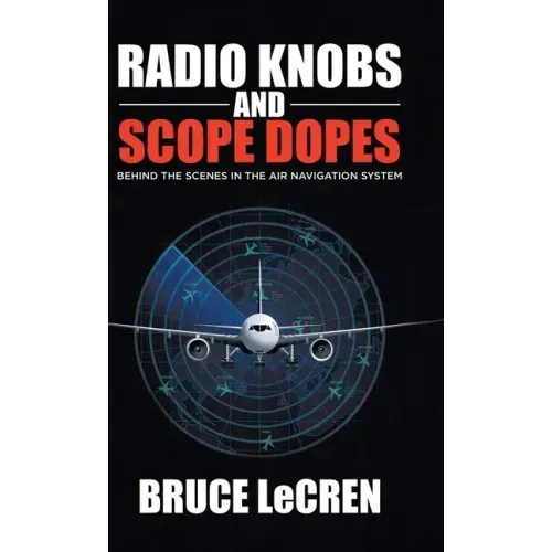 Radio Knobs and Scope Dopes: Behind the Scenes in the Air Navigation System