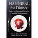 Hannibal for Dinner: Essays on America's Favorite Cannibal on Television
