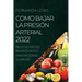 Como Bajar La Presión Arterial 2022: Recetas Fáciles Bajas En Sodio Para Mejorar Su Salud