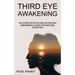 Third Eye Awakening: Guided Meditation to Activate Pineal Gland Expand Your Mind Power (How to Activate Your Third Eye Chakra and Pineal Gland)