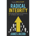 Radical Integrity: 7 Breakthrough Strategies for Transforming Your Business, Sales, and Life