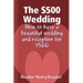 The $500 Wedding: How to Have a Beautiful Wedding and Reception for $500