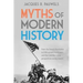 Myths of Modern History: From the French Revolution to the 20th Century World Wars and the Cold War - New Perspectives on Key Events