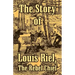 The Story of Louis Riel: The Rebel Chief