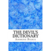 The Devil's Dictionary: (Ambrose Bierce Classics Collection)