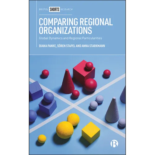 Comparing Regional Organizations: Global Dynamics and Regional Particularities