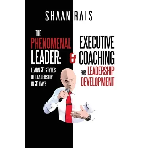 The Phenomenal Leader: Learn 31 Styles of Leadership in 31 Days!
