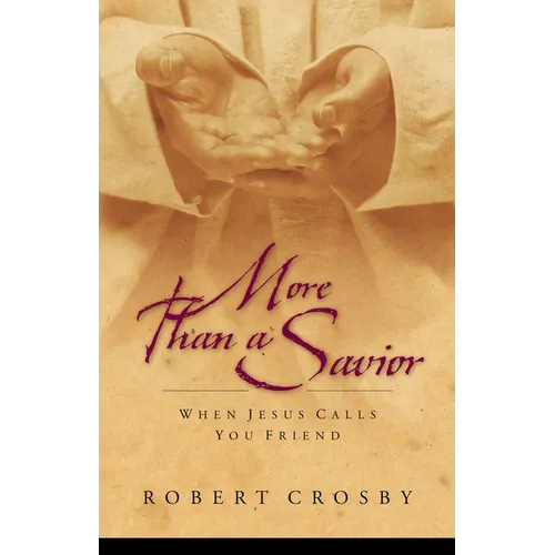 More Than a Savior: When Jesus Calls You Friend