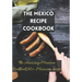 The Mexico recipe cookbook: The Amazing Mexican Cookbook,50+ Mexicam recipe