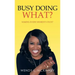 Busy Doing What?: Making Every Moment Count