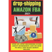 Drop-shipping and Amazon FBA 2021: Step-by-step beginner's guide about ecommerce and on how to sell and make money online.