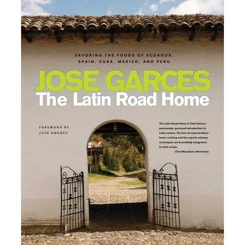 Latin Road Home: Savoring the Foods of Ecuador, Spain, Cuba, Mexico, and Peru