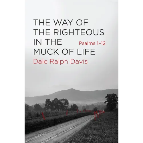 The Way of the Righteous in the Muck of Life: Psalms 1-12