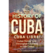 History of Cuba: Cuba Libre! Cuban History from Christopher Columbus to Fidel Castro