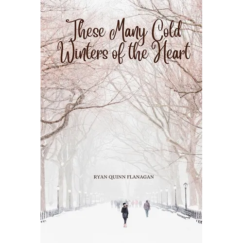 These Many Cold Winters of the Heart