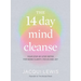 The 14 Day Mind Cleanse: Your Step-By-Step Detox for More Clarity, Focus and Joy