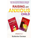 Raising An Anxious Child: Useful Tips and Helpful Methods for Supporting Kids with Anxiety from Childhood to Teenager 2 Books In 1