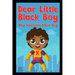 Dear Little Black Boy: Hey You! Little Black Boy