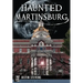 Haunted Martinsburg