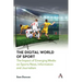 The Digital World of Sport: The Impact of Emerging Media on Sports News, Information and Journalism