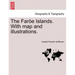 The Faroe Islands. with Map and Illustrations.