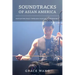 Soundtracks of Asian America: Navigating Race Through Musical Performance