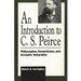 Introduction to C. S. Peirce: Philosopher, Semiotician, and Ecstatic Naturalist