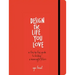 Design the Life You Love: A Step-By-Step Guide to Building a Meaningful Future