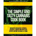 The Simple & Tasty Cannabis Cook Book (Delicious Marijuana Infused Recipes for Home Chefs): Medicated Breakfast, Entrees, Desserts, Snacks and Appetiz