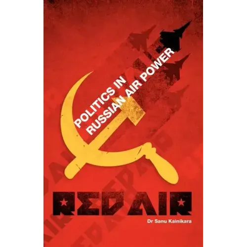 Red Air: Politics in Russian Air Power