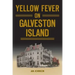 Yellow Fever on Galveston Island