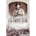 Life and Legends of Calamity Jane