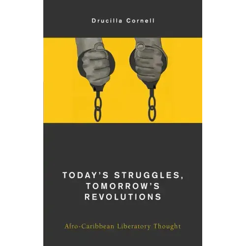 Today's Struggles, Tomorrow's Revolutions: Afro-Caribbean Liberatory Thought