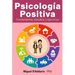 Psicología Positiva: Fundamentos, estudios y ejercicios