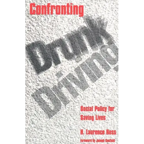 Confronting Drunk Driving: Social Policy for Saving Lives