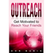 Outreach: Get Motivated to Reach Your Friends