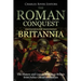 The Roman Conquest of Britannia: The History and Legacy of Roman Britain from Julius Caesar to Hadrian