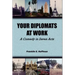 Your Diplomats at Work: A Comedy in Seven Acts