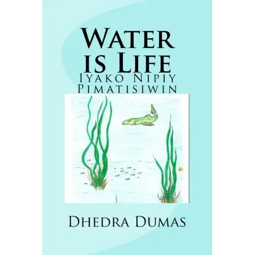 Water is Life: Iyako Nipiy Pimatisiwin