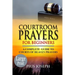 Courtroom Prayers for Beginners: A Complete Guide to Courts of Heaven Prayers